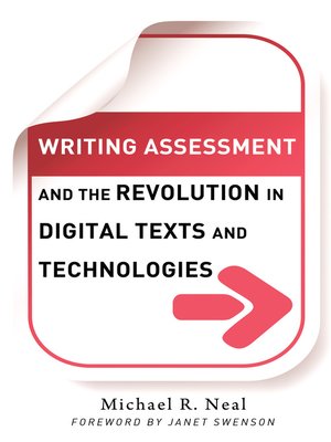 cover image of Writing Assessment and the Revolution in Digital Texts and Technologies